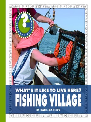 cover image of What's It Like to Live Here? Fishing Village